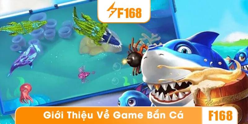 Thông tin về sảnh game bắn cá F168