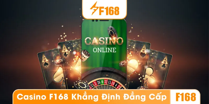 Những yếu tố giúp casino F168 được nhiều cược thủ yêu thích