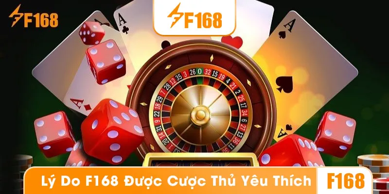 F168 là thương hiệu casino được yêu thích nhất hiện nay