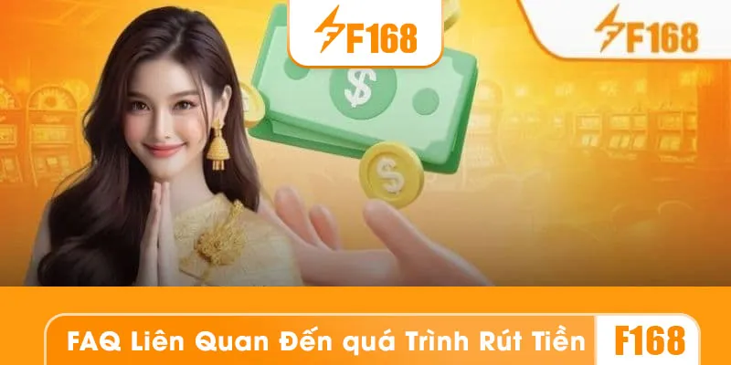 Các câu hỏi thường gặp khi rút tiền tại F168