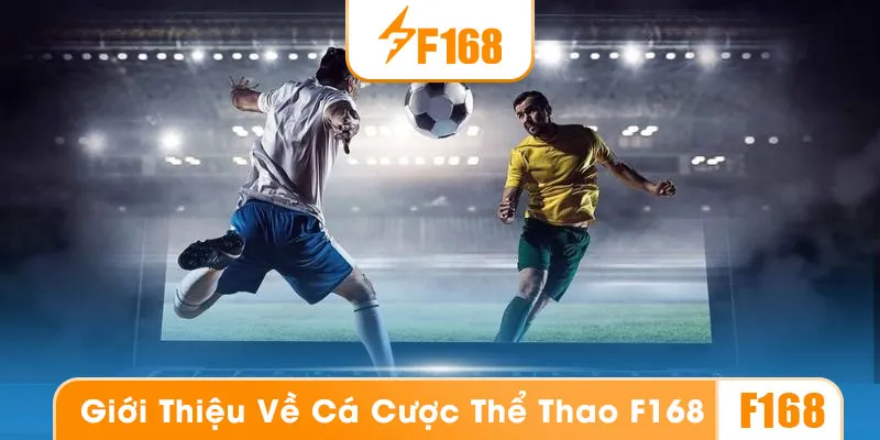 Vì sao thể thao F168 lại được yêu thích đến vậy?